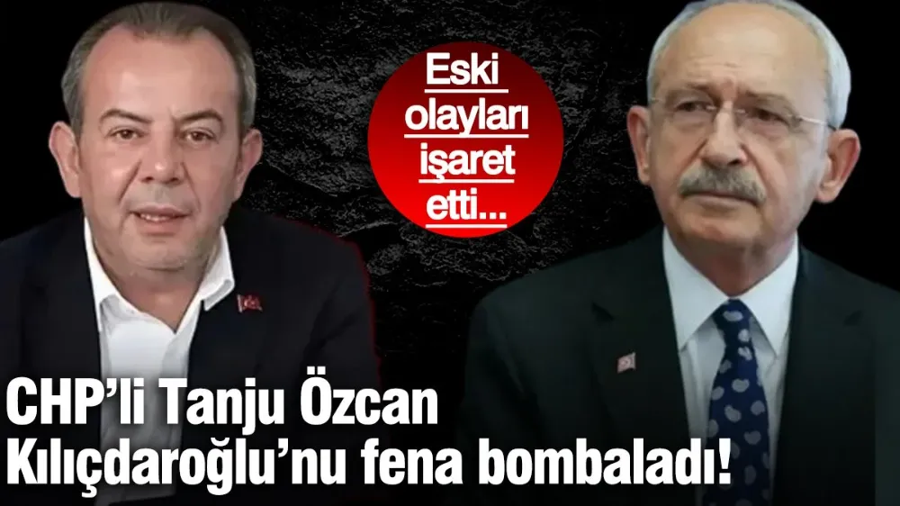 CHP’li Tanju Özcan, Kemal Kılıçdaroğlu’nu fena bombaladı! 