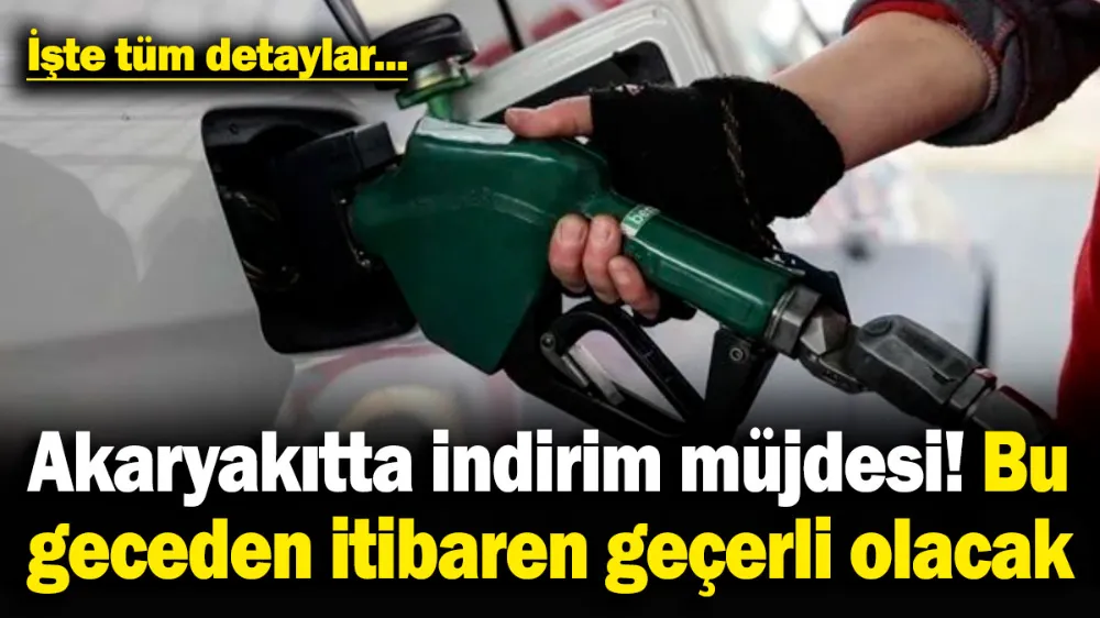 Akaryakıtta indirim müjdesi, bu geceden itibaren geçerli olacak! 