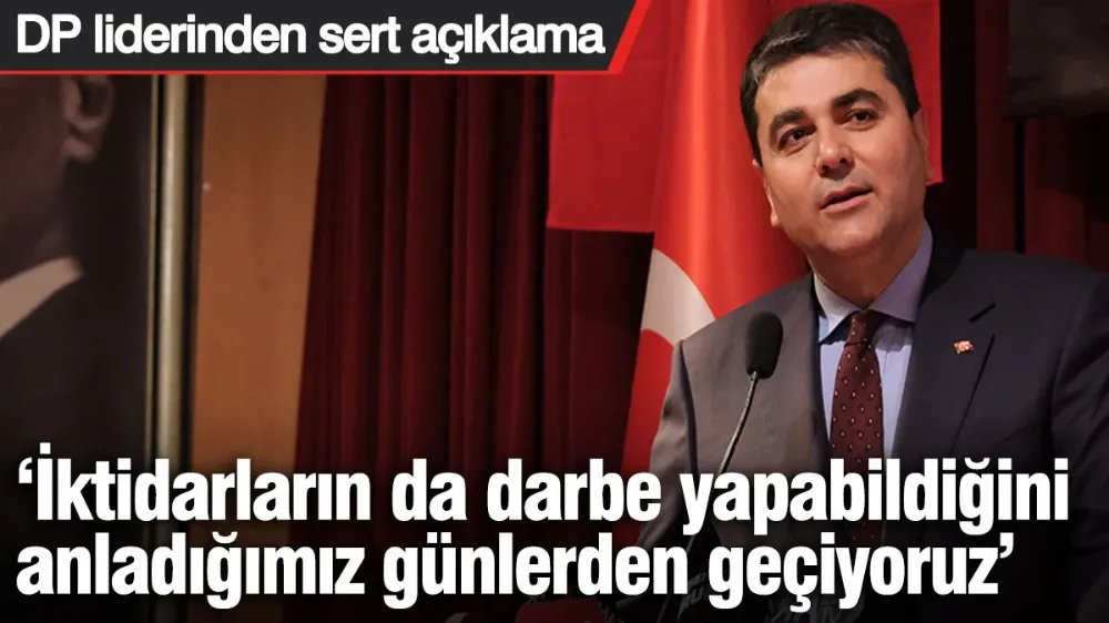 DP lideri Gültekin Uysal: Darbeyi sadece apoletliler yapmaz