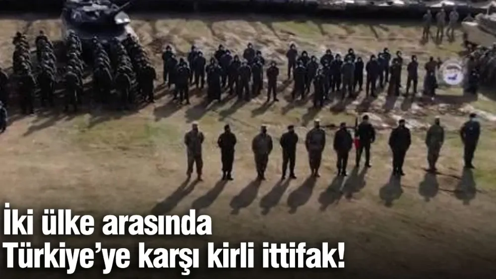 İki ülke arasında Türkiye’ye karşı kirli ittifak!