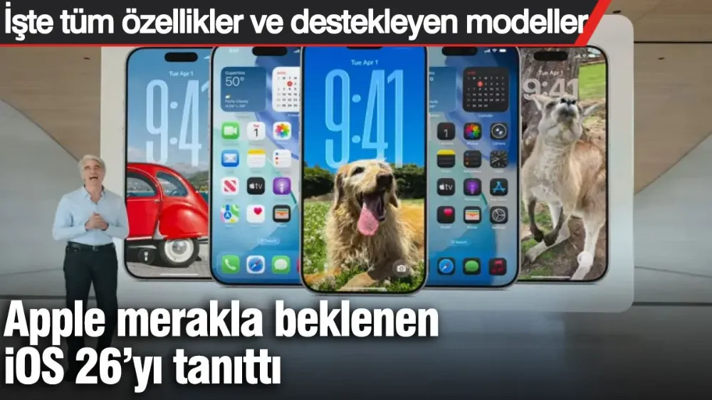 Apple merakla beklenen iOS 26’yı tanıttı