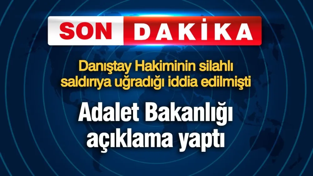 Danıştay Hakiminin silahlı saldırıya uğradığı iddia edilmişti... 