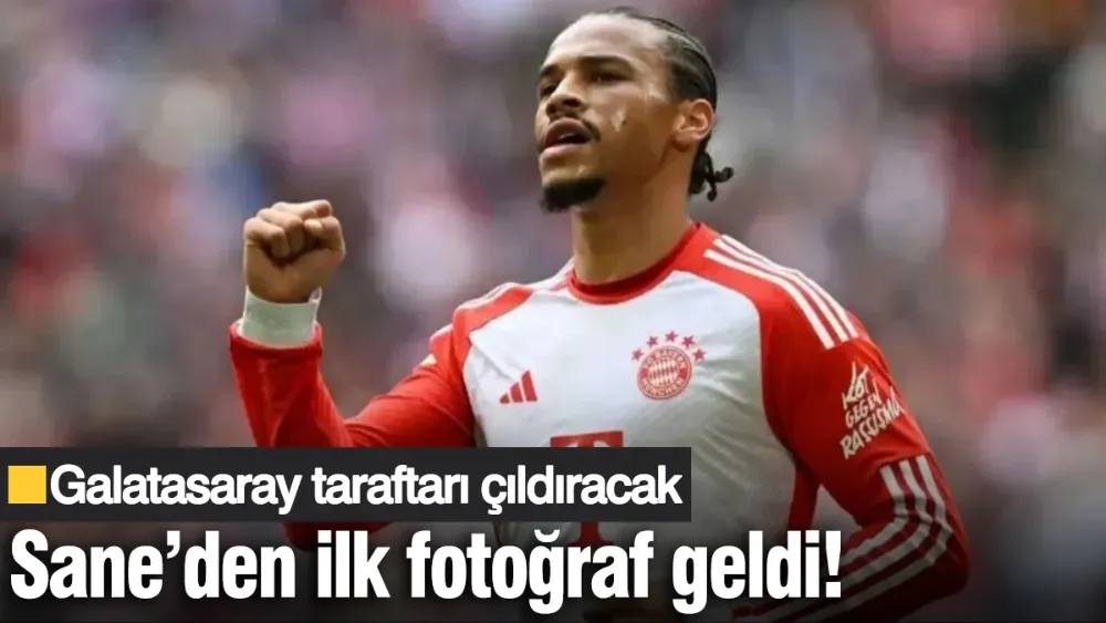 Galatasaray taraftarı çıldıracak: Sane’den ilk fotoğraf geldi