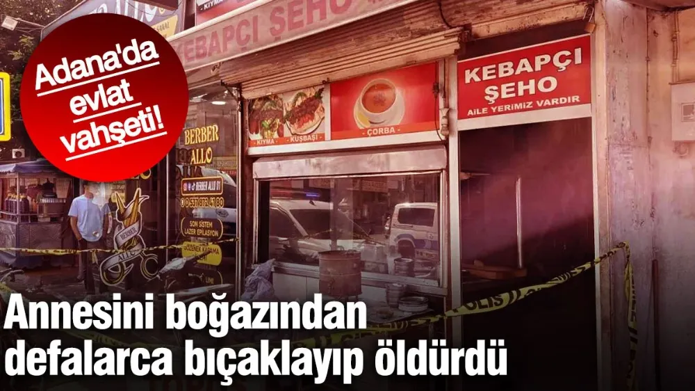 Annesini boğazından defalarca bıçaklayıp öldürdü