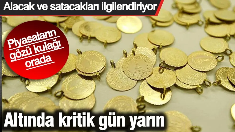 Altında kritik gün yarın. Piyasaların gözü kulağı orada. 
