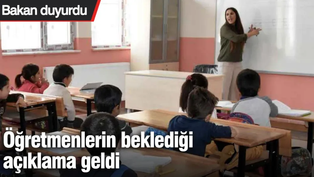 Öğretmenlerin beklediği açıklama geldi. 