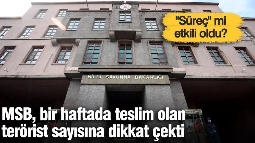 MSB, bir haftada teslim olan terörist sayısına dikkat çekti