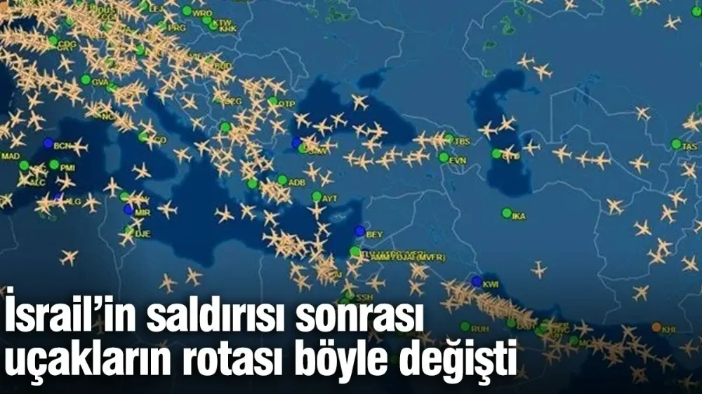 İsrail’in saldırısı sonrası uçakların rotası böyle değişti
