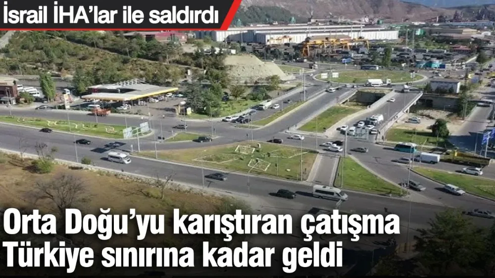 Orta Doğu’yu karıştıran çatışma Türkiye sınırına kadar geldi
