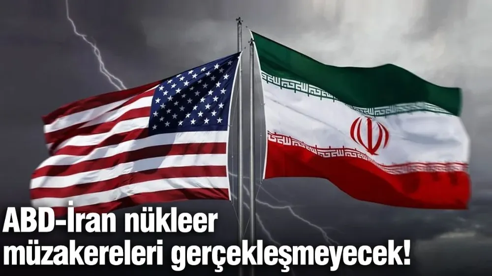 ABD-İran nükleer müzakereleri gerçekleşmeyecek!