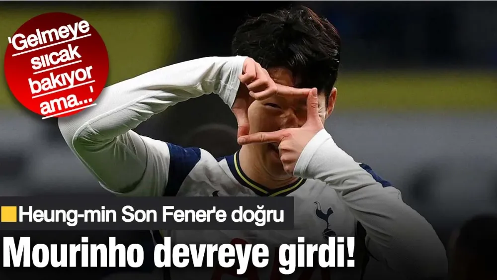 Mourinho, Heung-min Son için devreye girdi