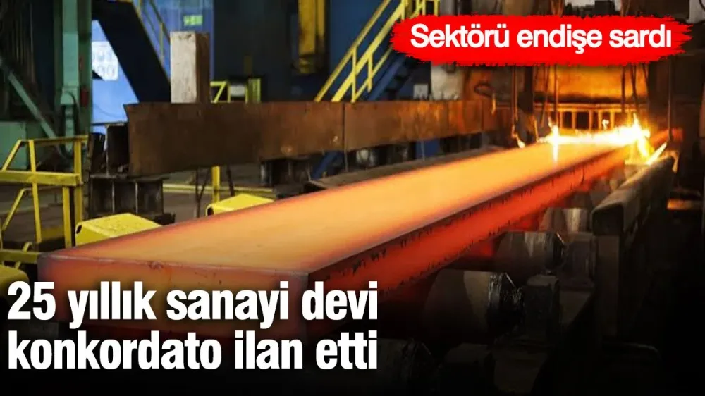 25 yıllık sanayi devi konkordato ilan etti