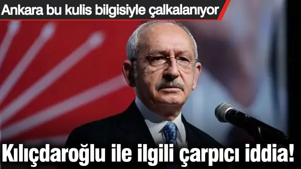 Ankara bu kulis bilgisiyle çalkalanıyor