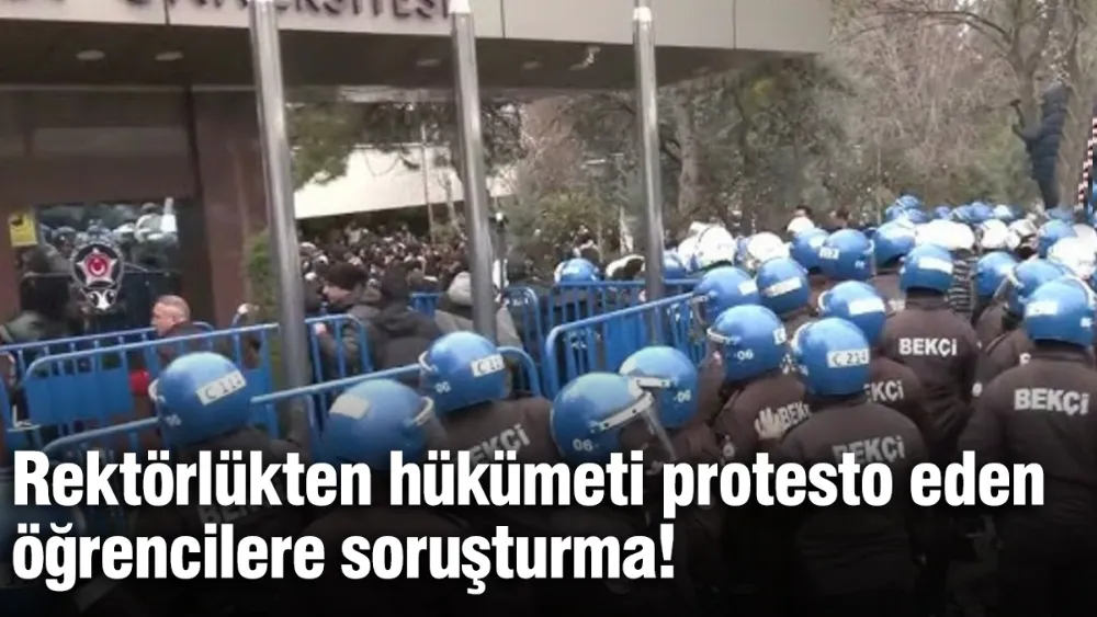 Rektörlükten hükümeti protesto eden öğrencilere soruşturma!