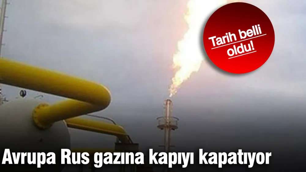 Avrupa Rus gazına kapıyı kapatıyor: Tarih belli oldu!