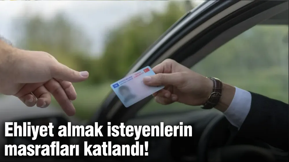 Ehliyet almak isteyenlerin masrafları katlandı!