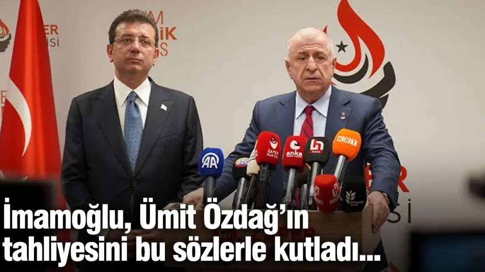 İmamoğlu’ndan Özdağ’ın tahliyesi sonrası dikkat çeken mesaj