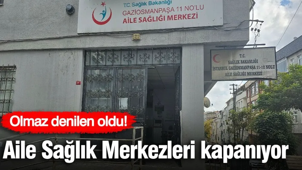 Aile Sağlık Merkezleri kapanıyor!