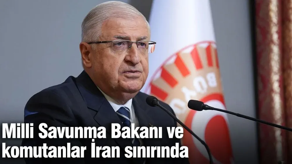 Milli Savunma Bakanı ve komutanlar İran sınırında