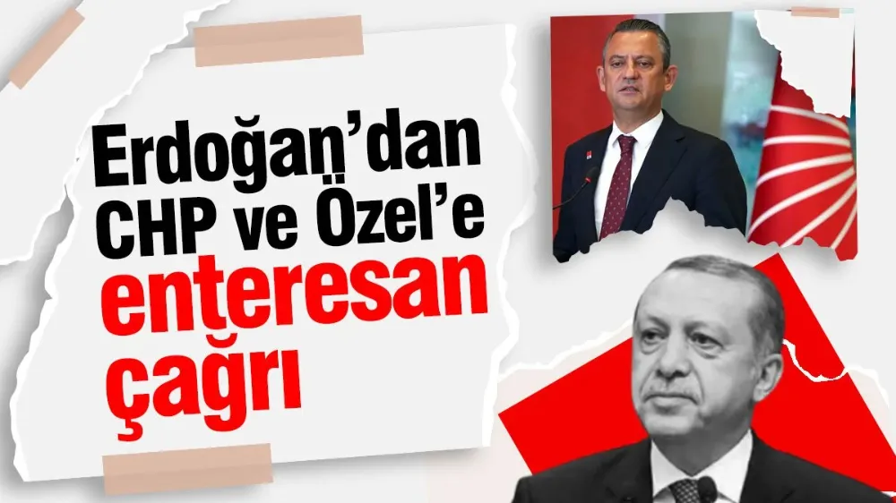 Erdoğan’dan CHP ve Özel’e 