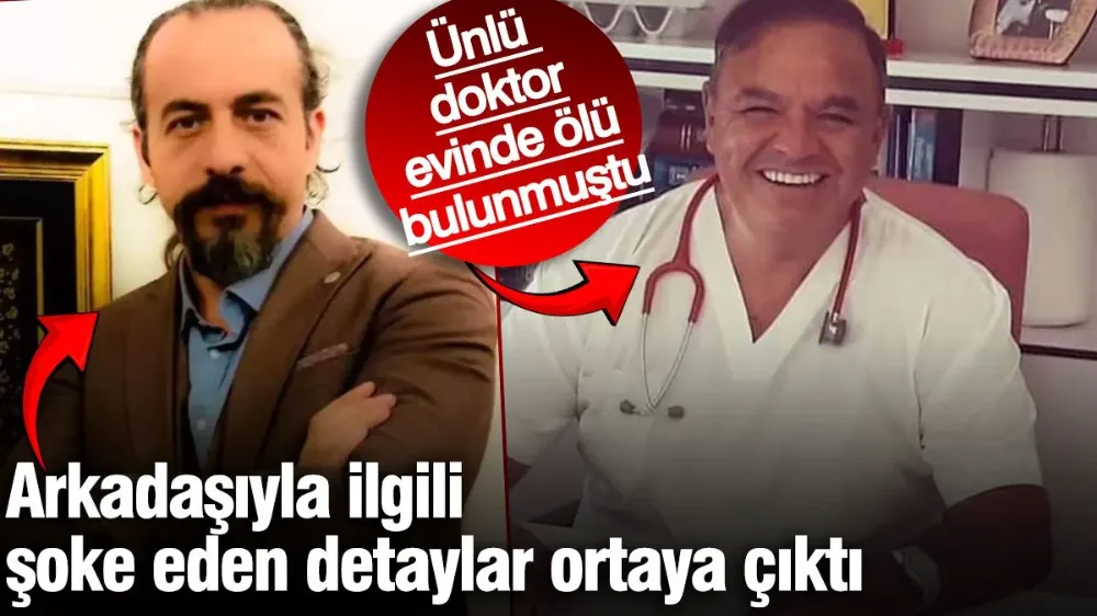 Ünlü doktor Savan Günay evinde ölü bulunmuştu