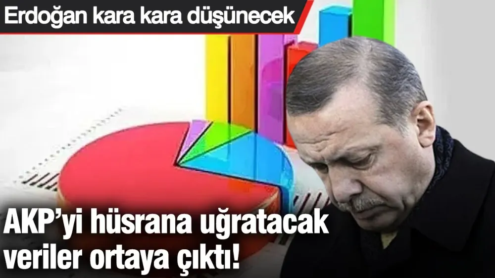 AKP’yi hüsrana uğratacak veriler ortaya çıktı! 
