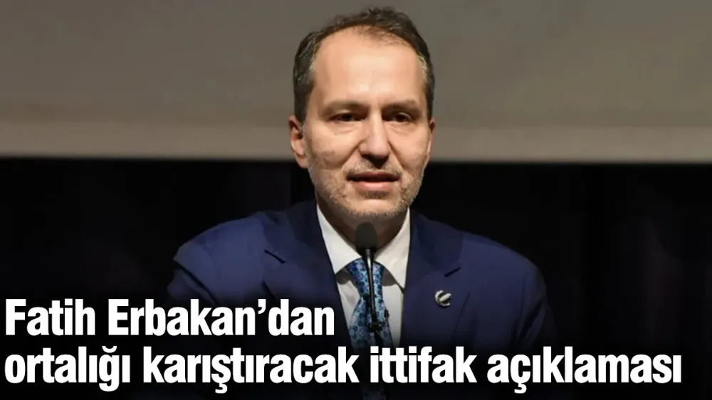 Fatih Erbakan’dan ortalığı karıştıracak ittifak açıklaması