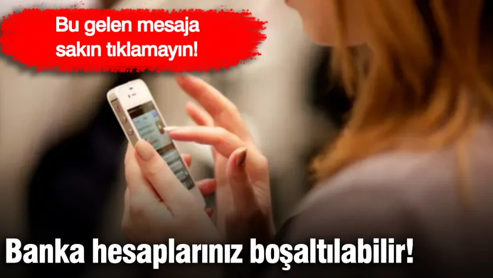 Bu gelen mesaja sakın tıklamayın! 