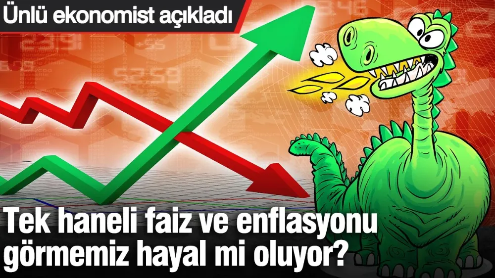 Tek haneli faiz ve enflasyonu görmemiz hayal mi oluyor? 
