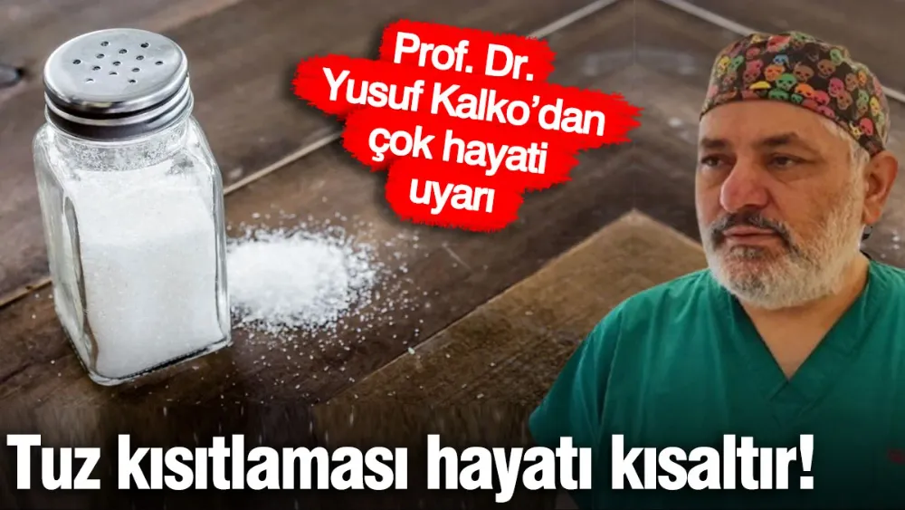 Tuz kısıtlaması hayatı kısaltır!