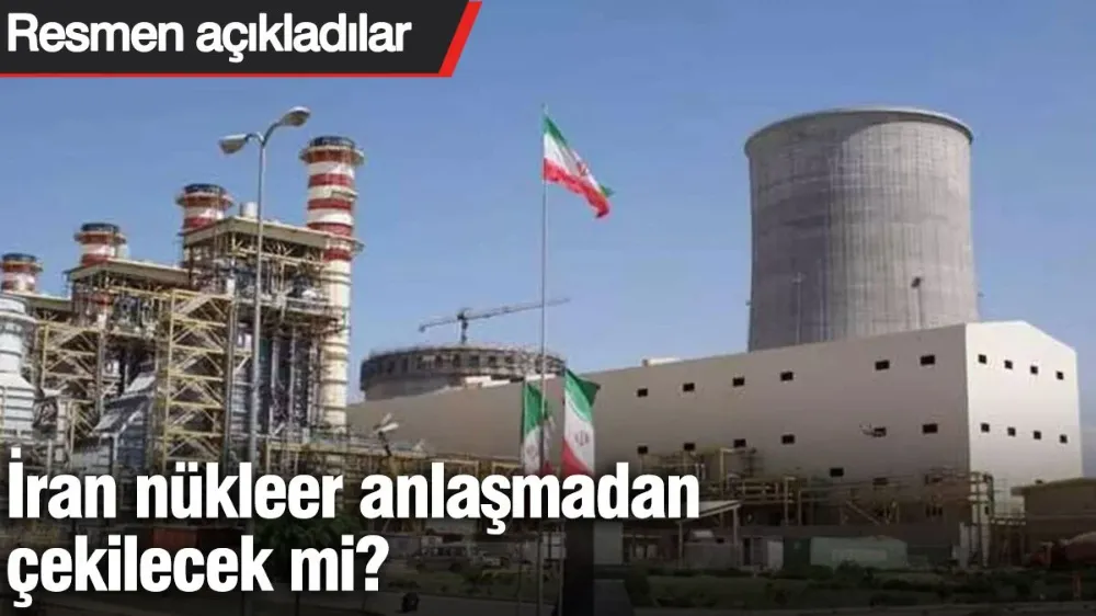 İran nükleer anlaşmadan çekilecek mi? Resmen açıkladılar