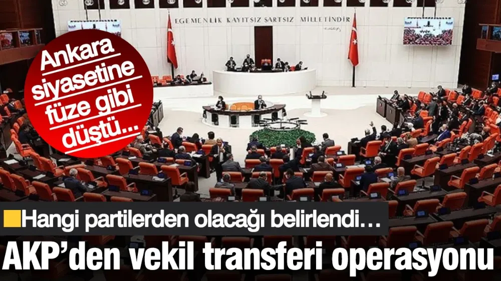 Ankara siyasetine füze gibi düştü... AKP’den vekil transferi operasyonu! 
