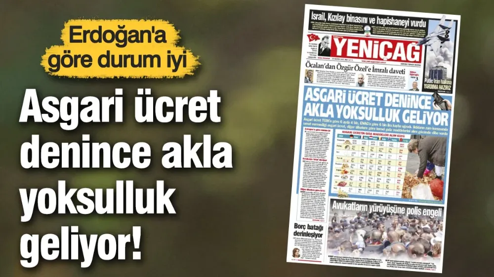 Yeniçağ Gazetesi: Asgari ücret denince akla yoksulluk geliyor!