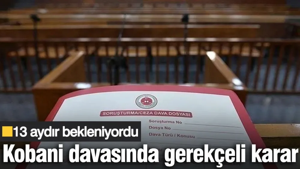 Kobani davasında gerekçeli karar!