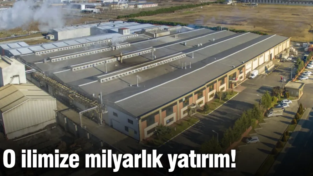 O ilimize milyarlık yatırım!