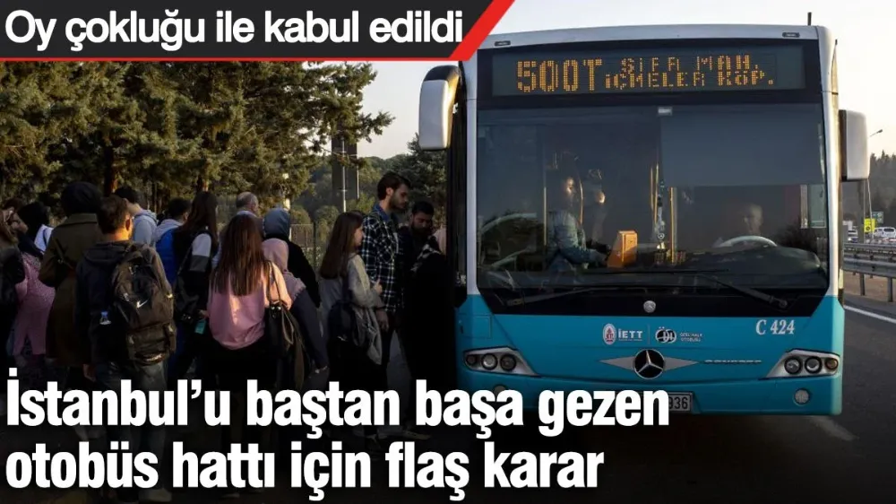 İstanbul’u baştan başa gezen otobüs hattı için flaş karar