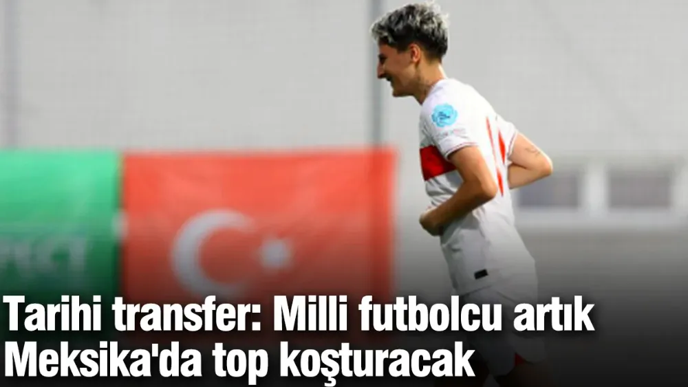 Milli futbolcu artık Meksika