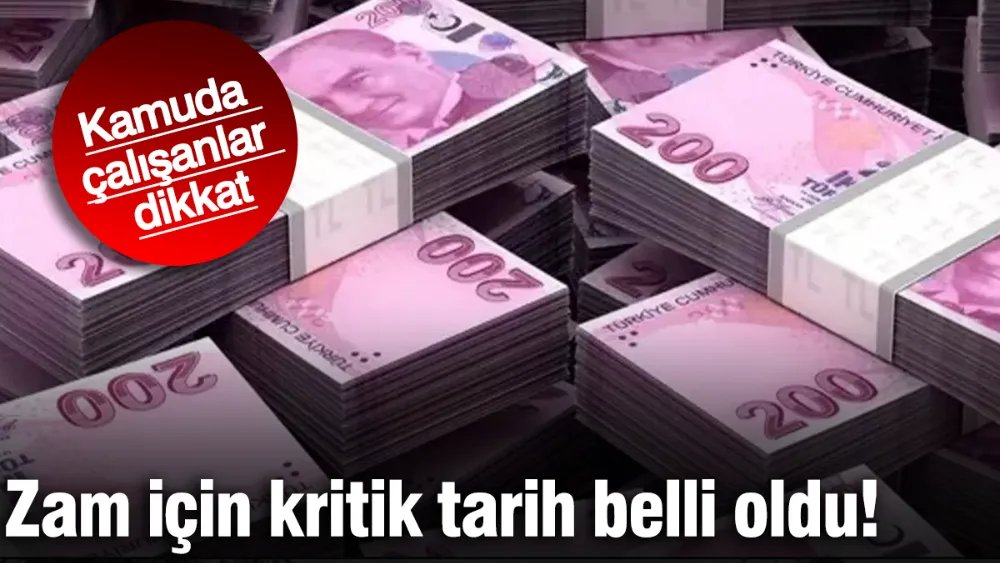 Kamuda çalışanlar dikkat zam için kritik tarih belli oldu!