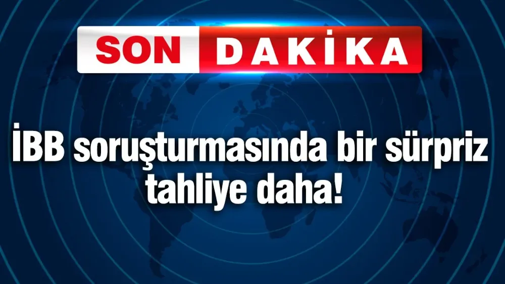 İBB soruşturmasında bir sürpriz tahliye daha!