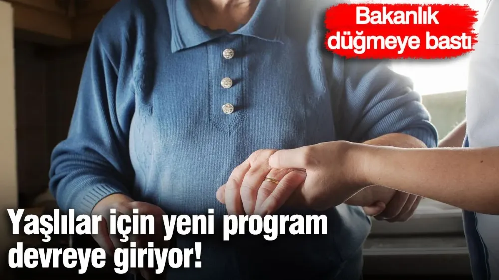 Yaşlılar için yeni program devreye giriyor...