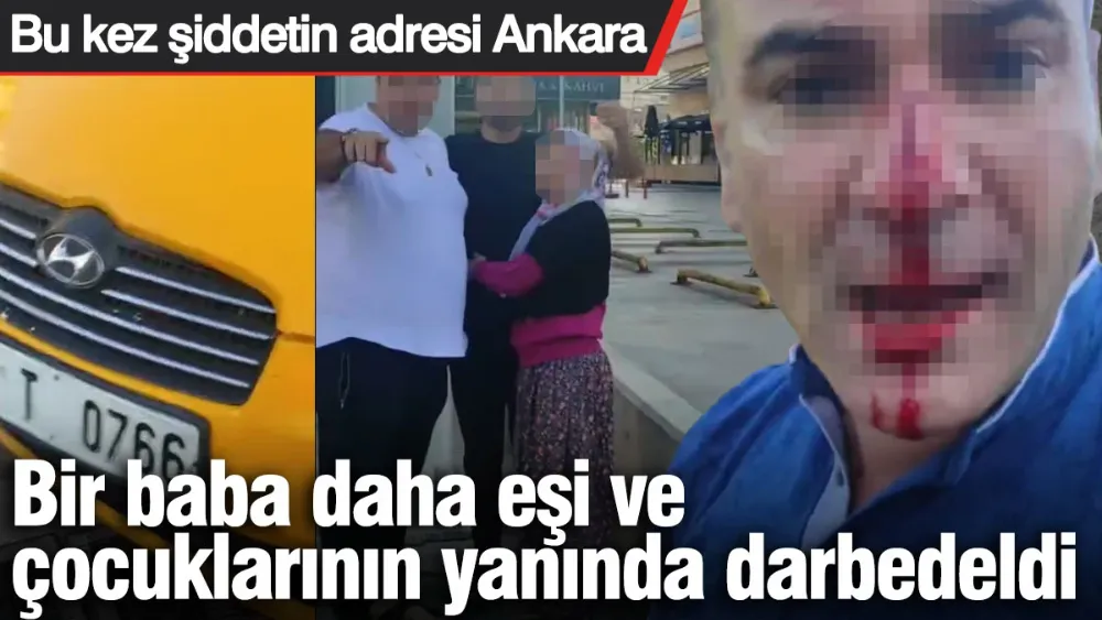 Bir baba daha eşi ve çocuklarının yanında darbedildi! 
