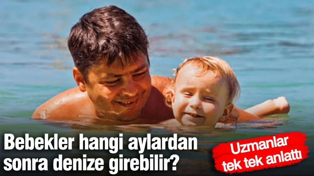 Bebekler hangi aylardan sonra denize girebilir? 