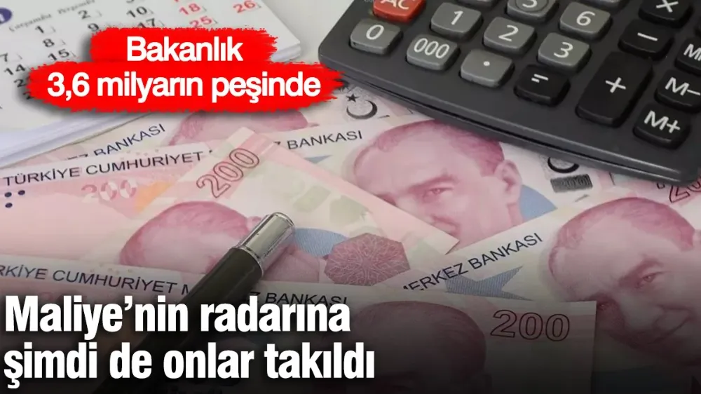 Maliye’nin radarına şimdi de onlar takıldı! 