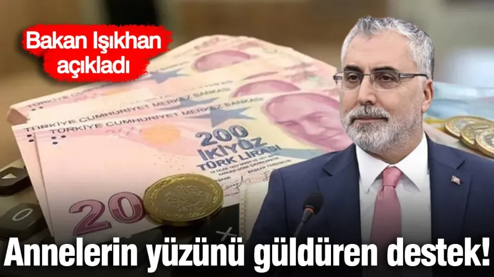 Annelerin yüzünü güldüren destek! Bakan Işıkhan açıkladı