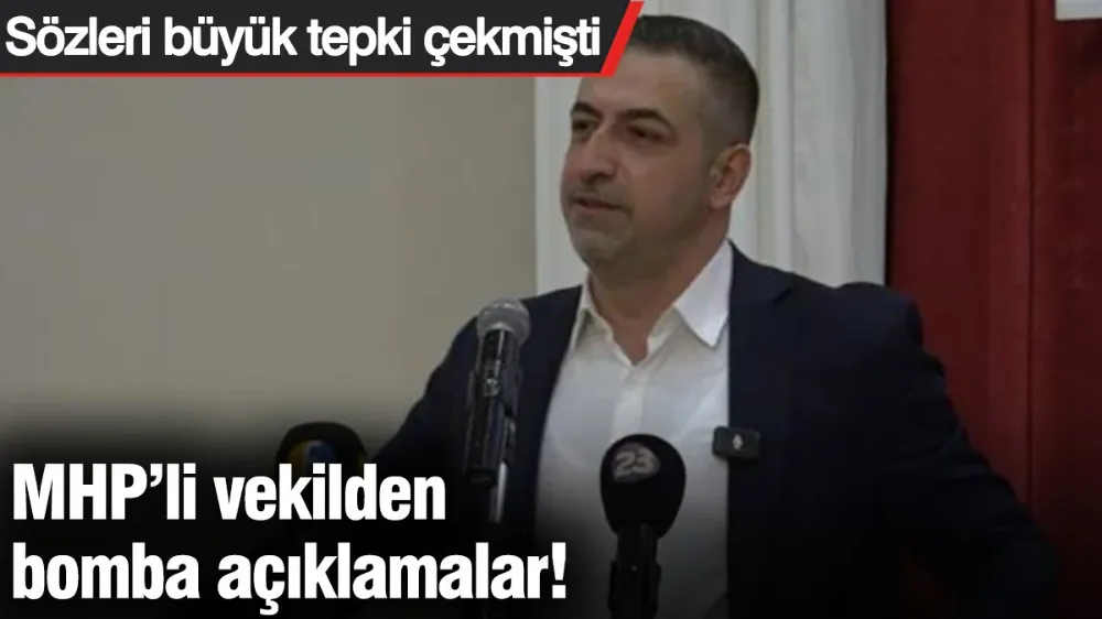MHP’li vekilden bomba açıklamalar! 